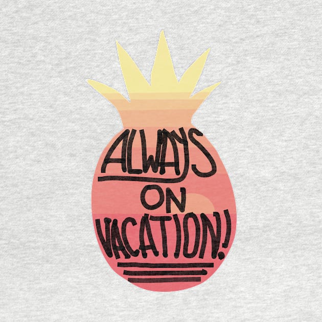 Always on Vacation by Haleys Hand